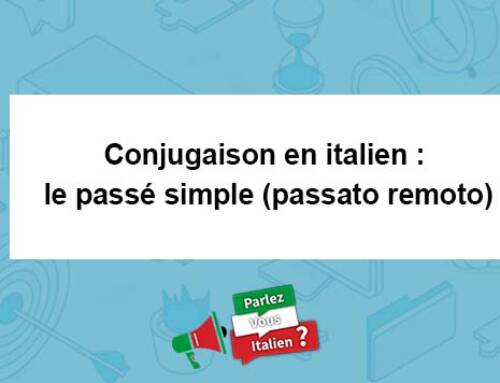 Conjugaison en italien : le passé simple (passato remoto)